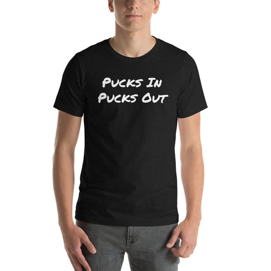Pucks In Pucks Out T-shirt